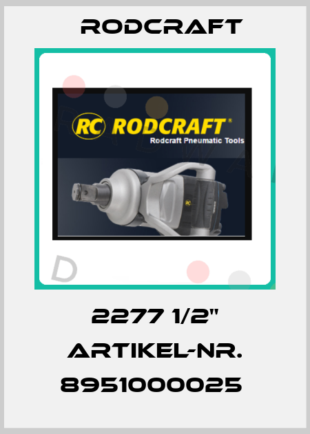 2277 1/2" ARTIKEL-NR. 8951000025  Rodcraft