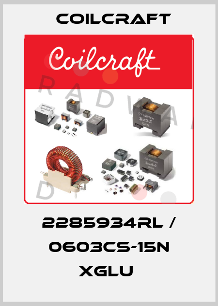 2285934RL / 0603CS-15N XGLU  Coilcraft