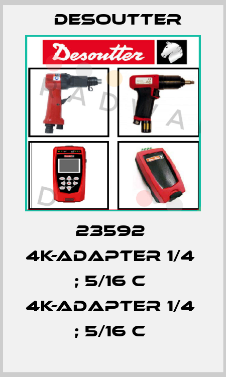 23592  4K-ADAPTER 1/4  ; 5/16 C  4K-ADAPTER 1/4  ; 5/16 C  Desoutter