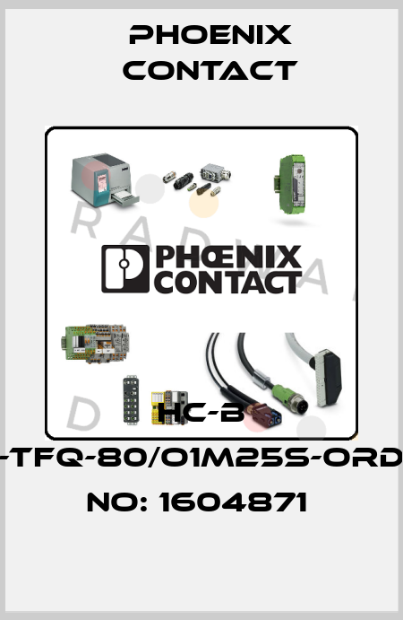 HC-B 32-TFQ-80/O1M25S-ORDER NO: 1604871  Phoenix Contact