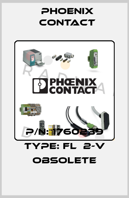 P/N: 1760239 Type: FL  2-V obsolete Phoenix Contact