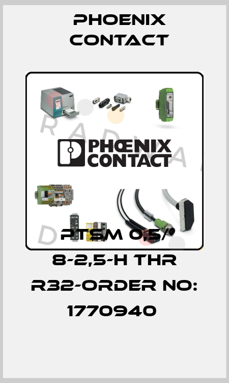 PTSM 0,5/ 8-2,5-H THR R32-ORDER NO: 1770940  Phoenix Contact
