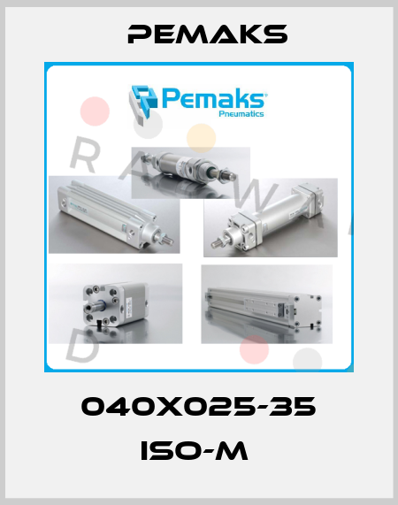 040X025-35 ISO-M  Pemaks