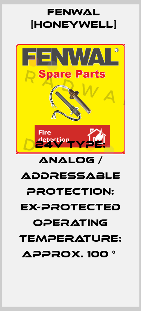 24V TYPE: ANALOG / ADDRESSABLE PROTECTION: EX-PROTECTED OPERATING TEMPERATURE: APPROX. 100 °  Fenwal [Honeywell]
