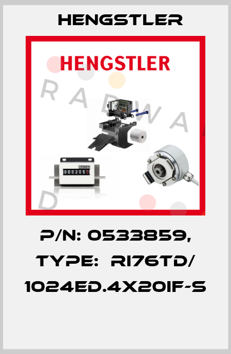 P/N: 0533859, Type:  RI76TD/ 1024ED.4X20IF-S  Hengstler