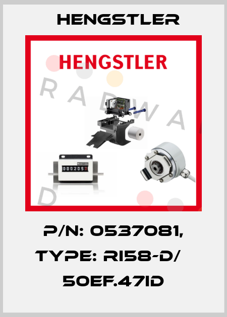 p/n: 0537081, Type: RI58-D/   50EF.47ID Hengstler