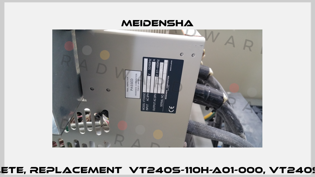 VT230SE obsolete, replacement  VT240S-110H-A01-000, VT240S-090H-A01-000   Meidensha