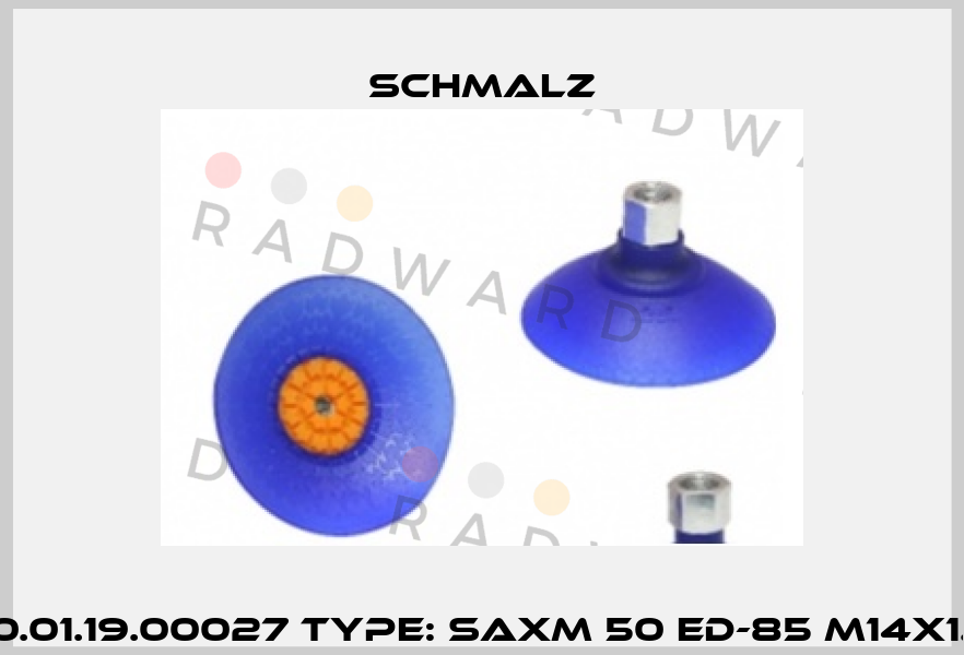 P/N: 10.01.19.00027 Type: SAXM 50 ED-85 M14x1.5-AG  Schmalz