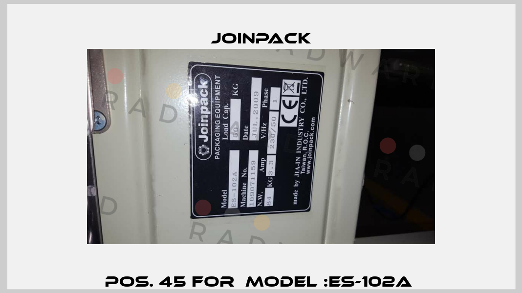 pos. 45 for  model :ES-102A  JOINPACK
