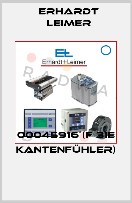 00045916 (F 31E Kantenfühler)  Erhardt Leimer