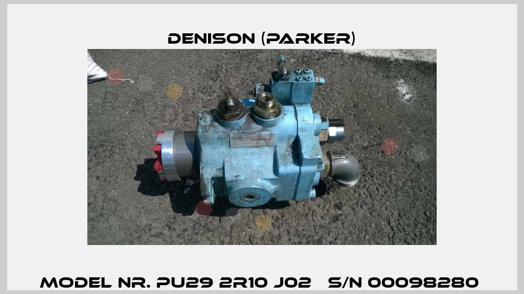 Model Nr. PU29 2R10 J02   S/N 00098280  Denison (Parker)