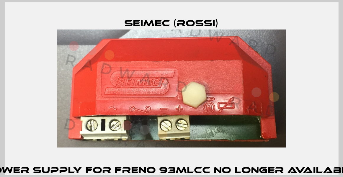 Power supply for Freno 93MLCC no longer available  Seimec (Rossi)