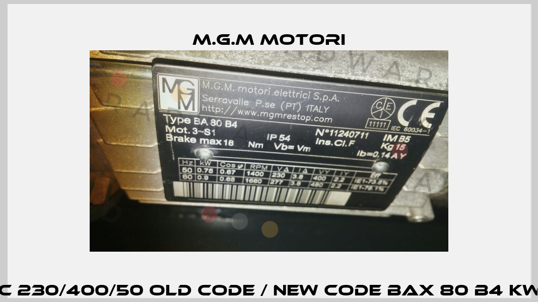 80 AC 230/400/50 old code / new code BAX 80 B4 kw 0,75 M.G.M MOTORI