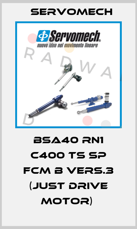 BSA40 RN1 C400 TS SP FCM B VERS.3 (just drive motor)  Servomech