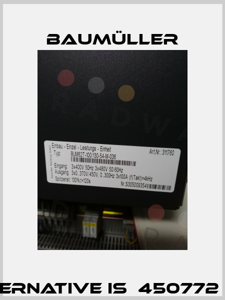 Type:BUM62T-100/130-54-M-036, alternative is  450772 Type BUM 62T-100/130-54-M-039 CUL Baumüller