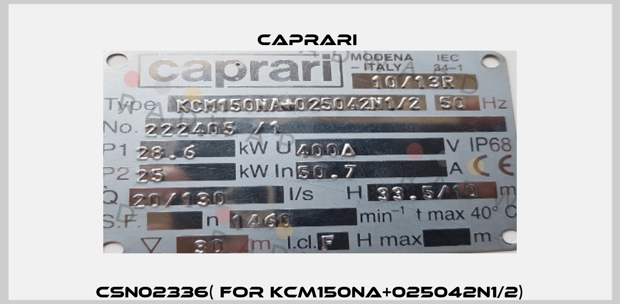 CSN02336( for KCM150NA+025042N1/2) CAPRARI 