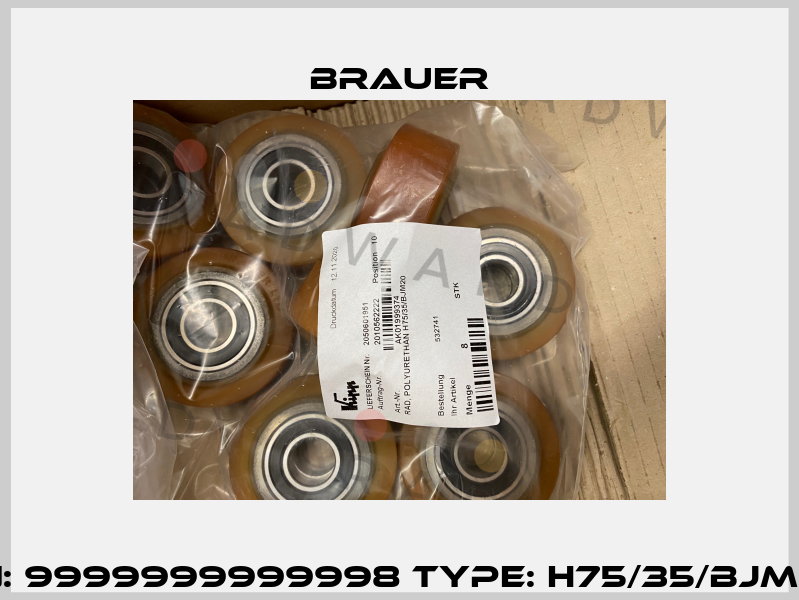 PN: 9999999999998 Type: H75/35/BJM20 Brauer