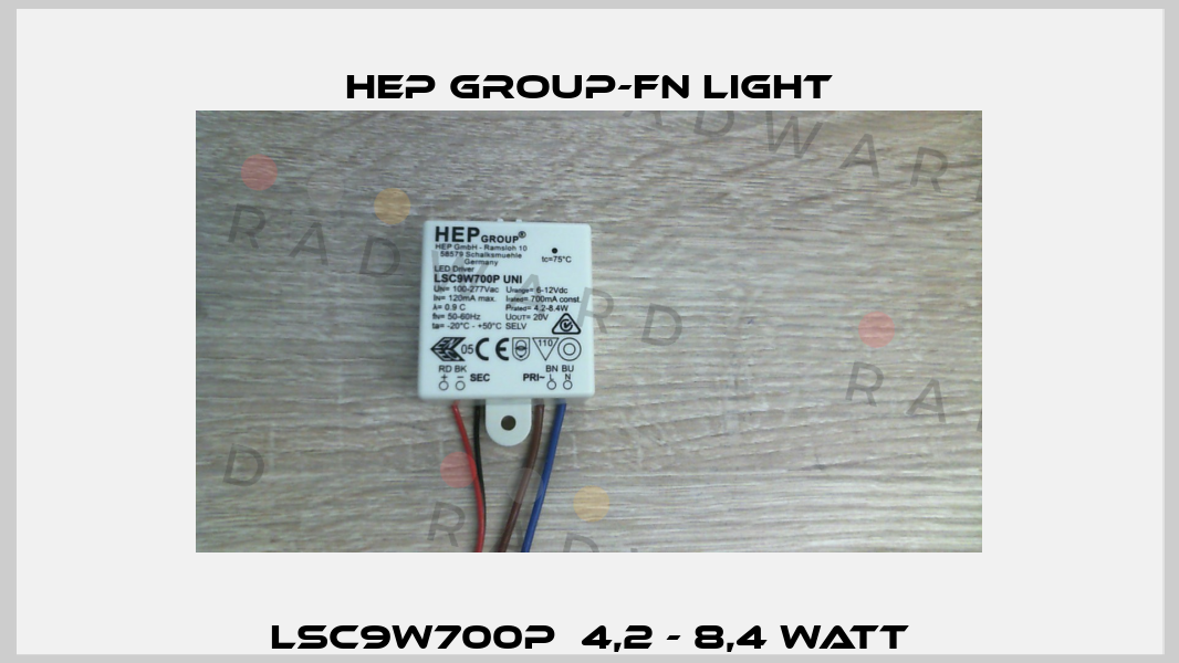 LSC9W700P  4,2 - 8,4 Watt Hep group-FN LIGHT