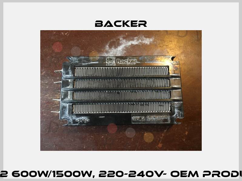 BS02 600w/1500w, 220-240v- OEM product  Backer