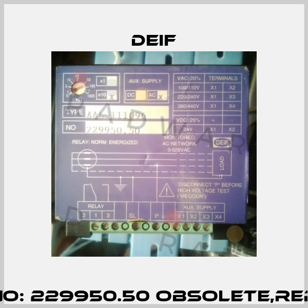 Type: AAL-111096 NO: 229950.50 obsolete,replaced by  AAL-2  Deif