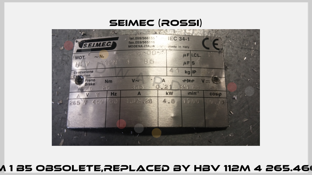 HFV 112M 1 B5 obsolete,replaced by HBV 112M 4 265.460-60 B5  Seimec (Rossi)