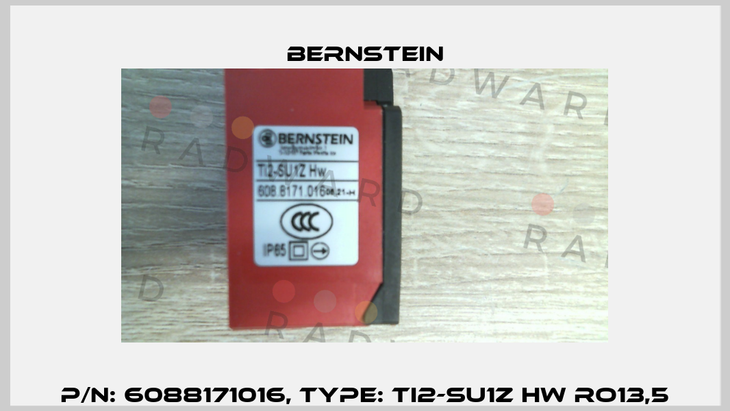 6088171016 / TI2-SU1Z HW RO13,5 Bernstein