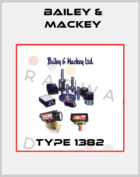 Type 1382 Bailey & Mackey