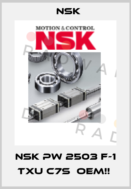 NSK PW 2503 F-1 TXU C7S  OEM!!  Nsk