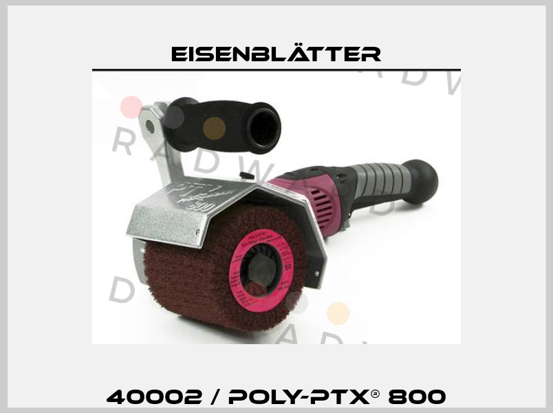 40002 / POLY-PTX® 800 Eisenblätter