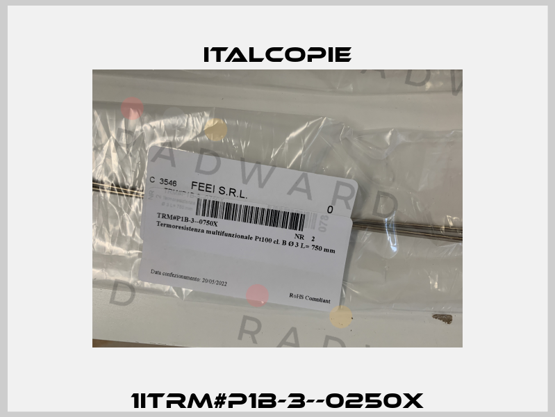 1ITRM#P1B-3--0250X Italcopie