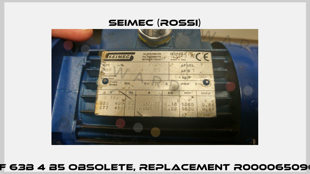 HF 63B 4 B5 obsolete, replacement R000065090  Seimec (Rossi)