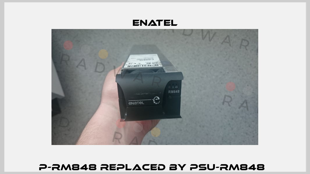 P-RM848 REPLACED BY PSU-RM848   Enatel