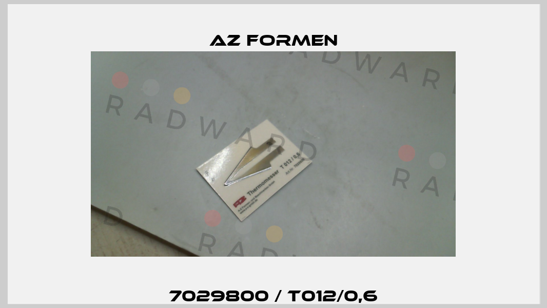 7029800 / T012/0,6 Az Formen