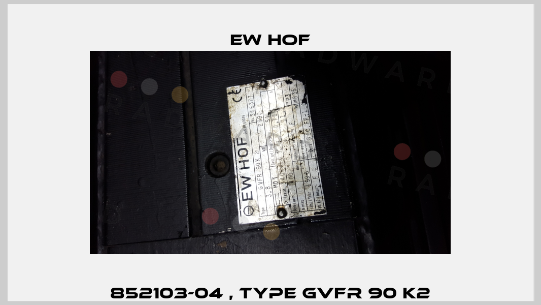 852103-04 , type GVFR 90K 2  Ew Hof